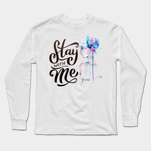 Stay with &  Be with Woman Empowerment Long Sleeve T-Shirt by FabRonics